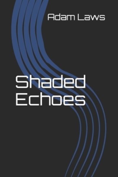 Cover for Adam Laws · Shaded Echoes (Paperback Book) (2019)