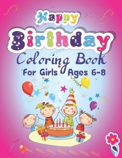 Cover for Mahleen Birthday Gift Press · Happy Birthday Coloring Book for Girls Ages 6-8 (Paperback Bog) (2019)