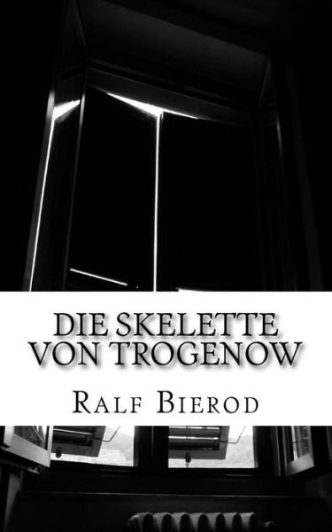 Cover for Ralf Bierod · Die Skelette von Trogenow (Paperback Bog) (2018)