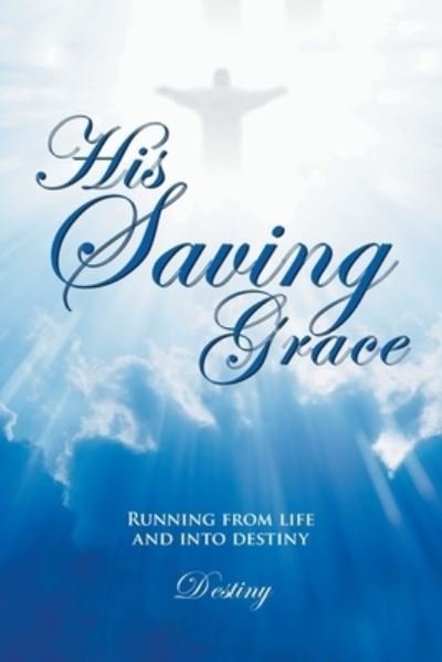 Cover for Destiny · His Saving Grace (Paperback Book) (2007)