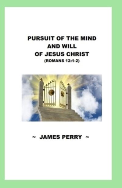 Cover for James Perry · Pursuing the Mind and Will of Jesus Christ (Paperback Book) (2021)