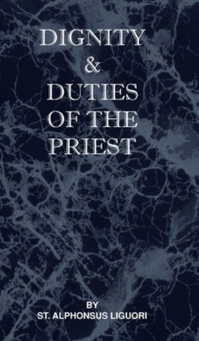 Cover for St. Alphonsus Liguori · Dignity and Duties of the Priest or Selva (Book) (2009)