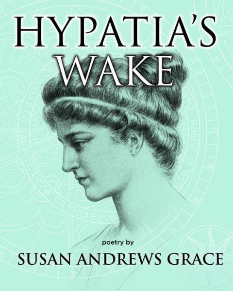 Hypatia's Wake - Inanna Poetry & Fiction - Susan Andrews Grace - Kirjat - Inanna Publications and Education Inc. - 9781771339094 - torstai 27. lokakuuta 2022
