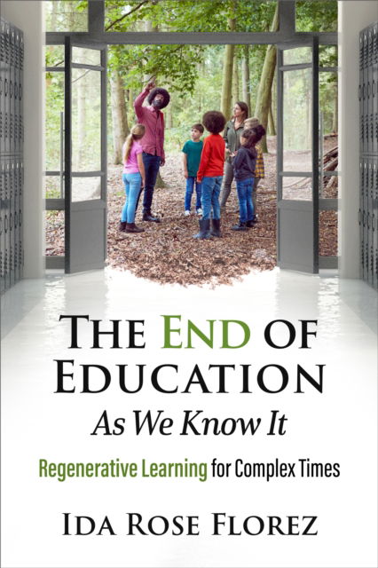 Cover for Ida Rose Florez · The End of Education as We Know It: Regenerative Learning for Complex Times (Pocketbok) (2025)