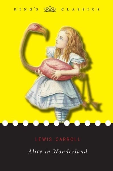 Alice in Wonderland (King's Classics) - Lewis Carroll - Kirjat - King's Classics - 9781774370094 - tiistai 3. joulukuuta 2019