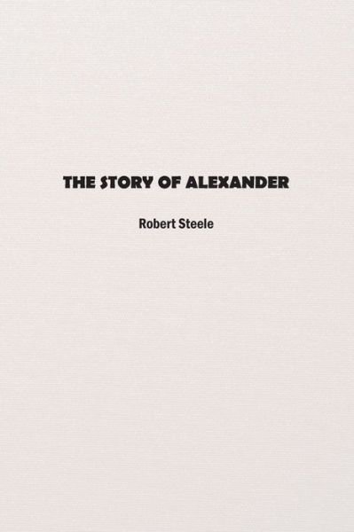 Cover for Robert Steele · The Story of Alexander (Pocketbok) (2022)