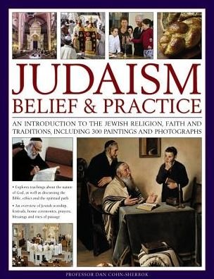 Cover for Dan Cohn-Sherbok · Judaism: Belief &amp; Practice: An Introduction to the Jewish Religion, Faith and Traditions, Including 300 Paintings and Photographs (Paperback Bog) (2017)