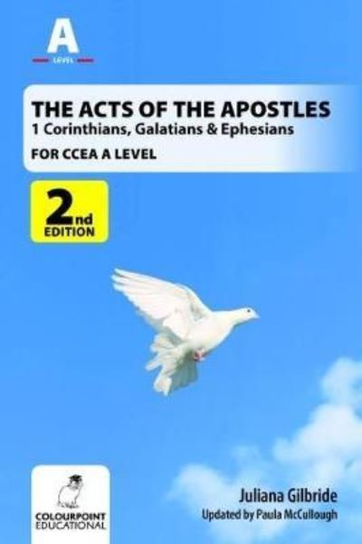 The Acts of the Apostles: 1 Corinthians, Galatians & Ephesians, A Study for CCEA A Level - Juliana Gilbride - Książki - Colourpoint Creative Ltd - 9781780731094 - 5 kwietnia 2017