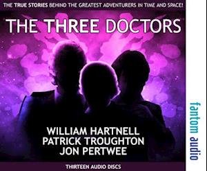 Cover for Jon Pertwee · The Three Doctors: William Hartnell, Patrick Troughton and Jon Pertwee: The True Stories Behind the Greatest Adventurers in Time and Space (Audiobook (CD)) (2013)