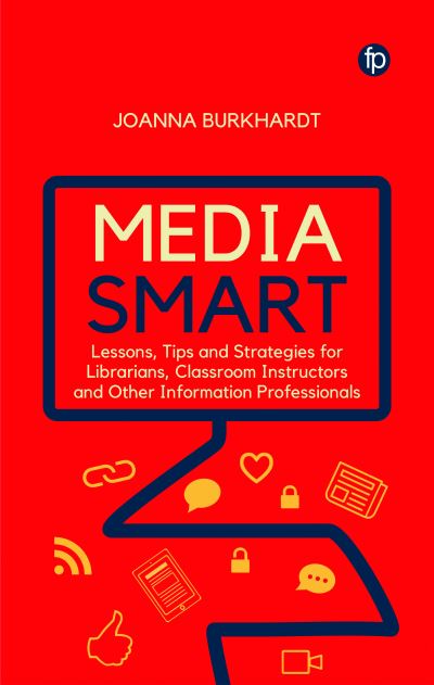 Cover for Joanna M. Burkhardt · Media Smart: Lessons, Tips and Strategies for Librarians, Classroom Instructors and other Information Professionals (Hardcover Book) (2022)