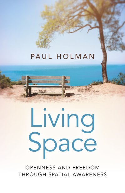 Cover for Paul Holman · Living Space: Openness and Freedom through Spatial Awareness (Paperback Book) (2018)