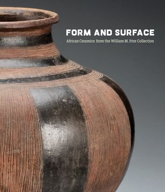 Cover for Allison J. Martino · Form and Surface: African Ceramics from the William M. Itter Collection (Hardcover Book) (2023)
