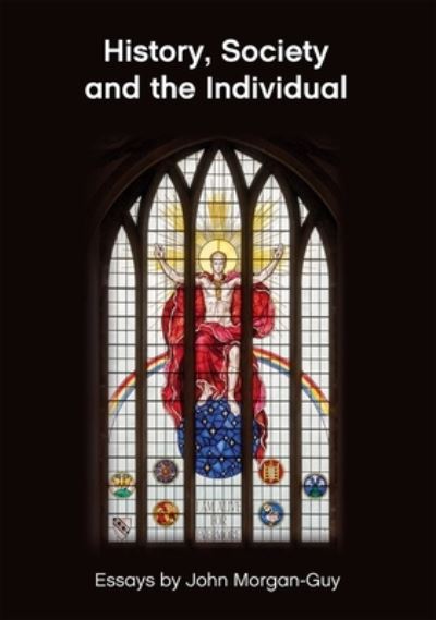 Cover for John Morgan-Guy · History, Society and the Individual: Essays by John Morgan-Guy (Paperback Book) (2021)