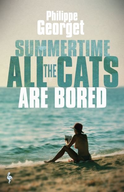 Summertime, All the Cats Are Bored - Philippe Georget - Livres - Europa Editions (UK) Ltd - 9781787703094 - 20 mai 2021