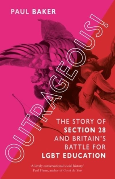 Cover for Paul Baker · Outrageous!: The Story of Section 28 and Britain’s Battle for LGBT Education (Pocketbok) (2023)