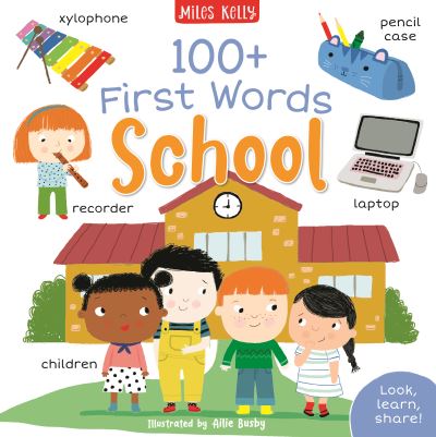 N24pb 100+ First Words School - N24pb 100+ First Words School - Books - Miles Kelly Publishing Ltd - 9781789895094 - July 28, 2022