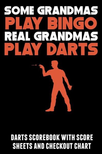 Cover for Kevin Williams · Some Grandmas Play Bingo Real Grandmas Play Darts (Taschenbuch) (2019)