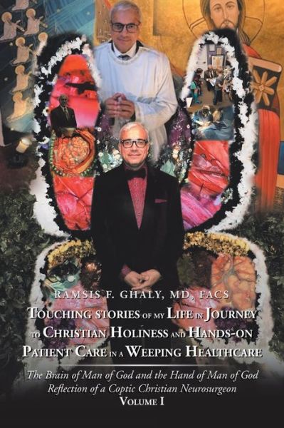 Cover for Ramsis F Ghaly Facs · Touching Stories of My Life in Journey to Christian Holiness and Hands- on Patient Care in a Weeping Healthcare (Paperback Book) (2019)