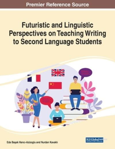 Cover for Eda Basak Hanci-Azizoglu · Futuristic and Linguistic Perspectives on Teaching Writing to Second Language Students (Paperback Book) (2020)