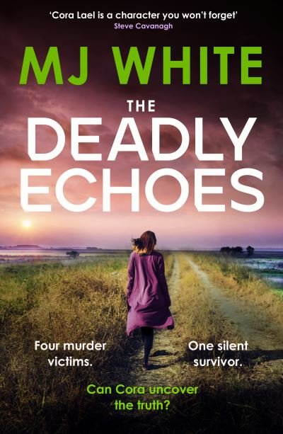 Cover for MJ White · The Deadly Echoes: An addictive, fast-paced and nail-biting crime thriller - A Cora Lael Mystery (Paperback Book) (2024)