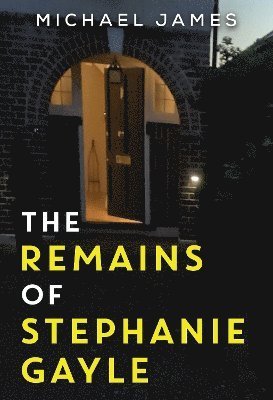 Cover for Michael James · The Remains of Stephanie Gayle (Paperback Book) (2024)