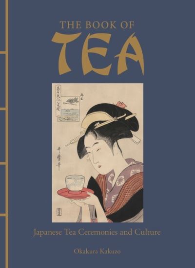 The Book of Tea: Japanese Tea Ceremonies and Culture - Chinese Bound - Okakura Kakuzo - Books - Amber Books Ltd - 9781838861094 - October 14, 2021