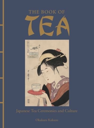 Cover for Okakura Kakuzo · The Book of Tea: Japanese Tea Ceremonies and Culture - Chinese Bound (Gebundenes Buch) (2021)