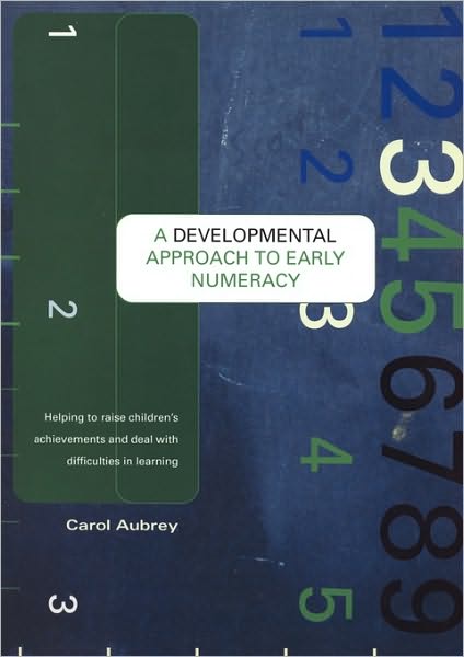 Cover for Carol Aubrey · A Developmental Approach to Early Numeracy: Helping to Raise Children's Achievements and Deal with Difficulties in Learning (Paperback Book) (2000)