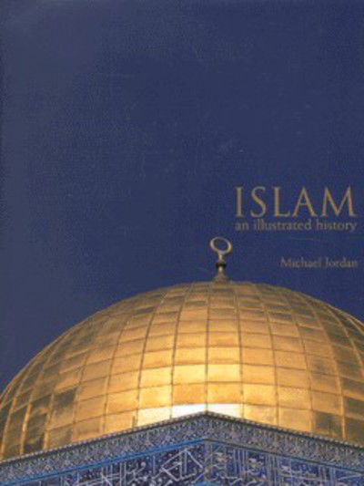 Cover for Michael Jordan · An Illustrated History of Islam (Hardcover Book) (2002)