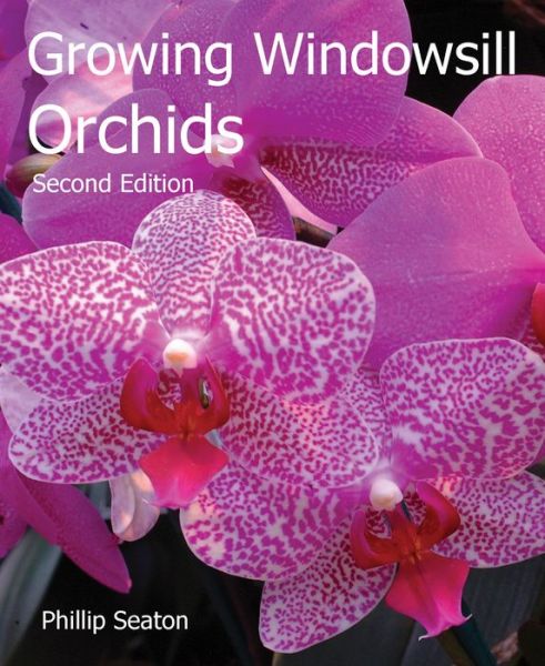 Growing Windowsill Orchids - Philip Seaton - Kirjat - Royal Botanic Gardens - 9781842466094 - perjantai 15. huhtikuuta 2016