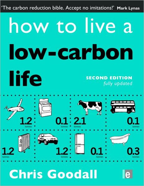 Cover for Chris Goodall · How to Live a Low-Carbon Life: The Individual's Guide to Tackling Climate Change (Hardcover Book) (2010)