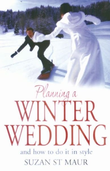 Cover for Suzan St Maur · Planning A Winter Wedding: And How to Do it in Style (Paperback Book) (2009)