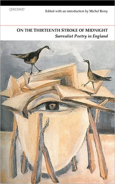 Cover for Michel Remy · On the Thirteenth Stroke of Midnight: Surrealist Poetry in Britain (Paperback Book) (2013)