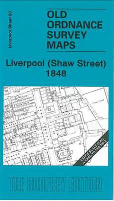 Cover for Kay Parrott · Liverpool (Shaw Street) 1848: Liverpool Sheet 20 - Old Ordnance Survey Maps - Yard to the Mile (Map) (2008)