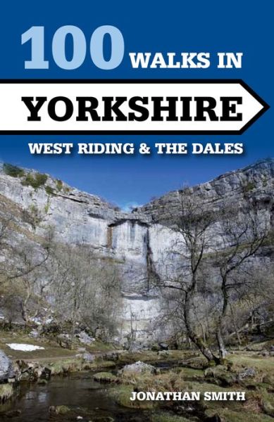 Cover for Jonathan J Smith · 100 Walks in Yorkshire - West Riding and the Dales: West Riding and the Dales - 100 Walks (Paperback Book) (2015)