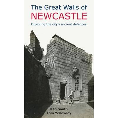 Cover for Ken Smith · Great Walls of Newcastle (Paperback Book) (2012)