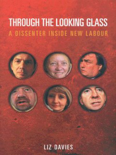 Cover for Liz Davies · Through the Looking Glass: A Dissenter Inside New Labour (Hardcover Book) (2001)