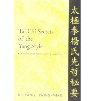 Cover for Yang Jwing-Ming · Tai Chi Secrets of the Yang Style: Chinese Classics, Translations, Commentary - Tai Chi Secrets (Paperback Bog) (2001)
