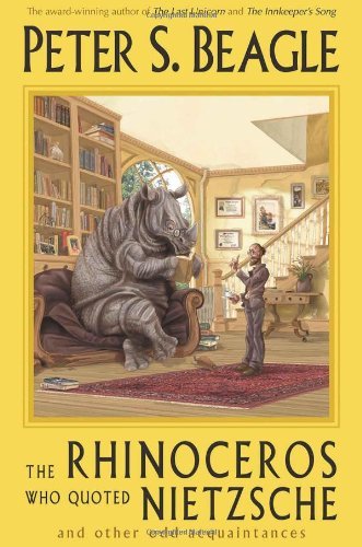 Cover for Peter S. Beagle · The Rhinoceros Who Quoted Nietzsche and Other Odd Acquaintances (Paperback Book) (2003)