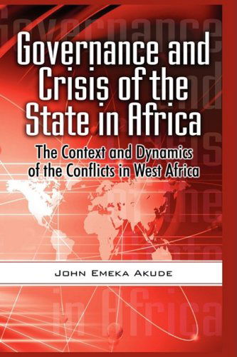 Cover for John Emeka Akude · Governance and Crisis of the State in Africa: the Context and Dynamics of the Conflicts in West Africa (Hb) (Hardcover Book) (2009)