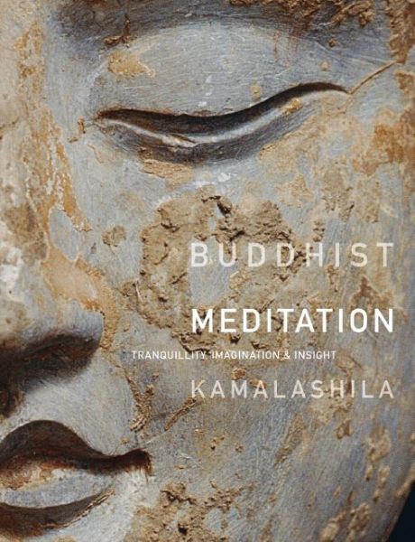 Buddhist Meditation: Tranquility, Imagination and Insight - Dharmachari Kamalashila - Books - Windhorse Publications - 9781907314094 - February 28, 2012