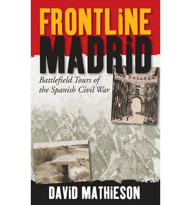 Cover for David Mathieson · Frontline Madrid: Battlefield Tours of the Spanish Civil War (Paperback Book) (2014)