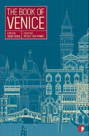 The Book of Venice: A City in Short Fiction - Reading the City - Elisabetta Baldisserotto - Books - Comma Press - 9781910974094 - May 27, 2021