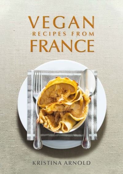 Cover for Kristina Arnold · Vegan Recipes From France (Hardcover Book) (2022)