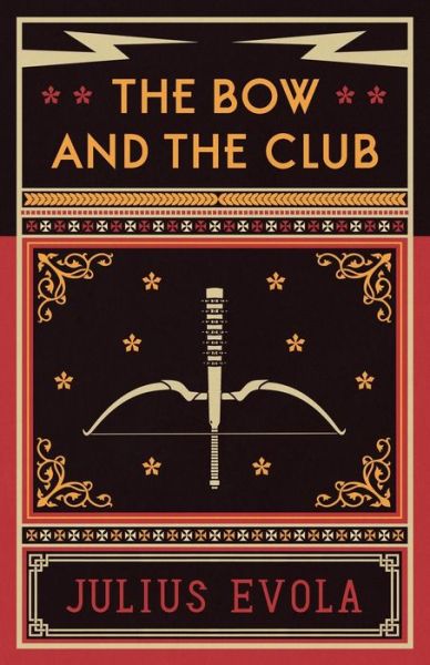 The Bow and the Club - Julius Evola - Books - Arktos Media - 9781912079094 - February 19, 2018