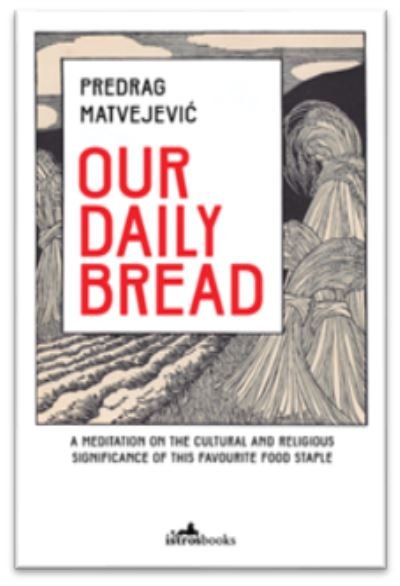 Cover for Predrag Matvejevic · Our Daily Bread (Paperback Book) (2020)