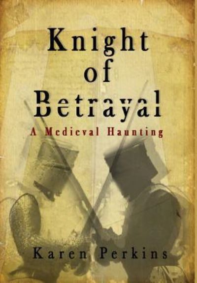 Cover for Karen Perkins · Knight of Betrayal (Hardcover Book) (2018)