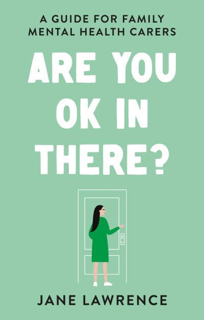 Cover for Jane Lawrence · Are You OK In There?: A Guide for Family Mental Health Carers (Taschenbuch) (2020)