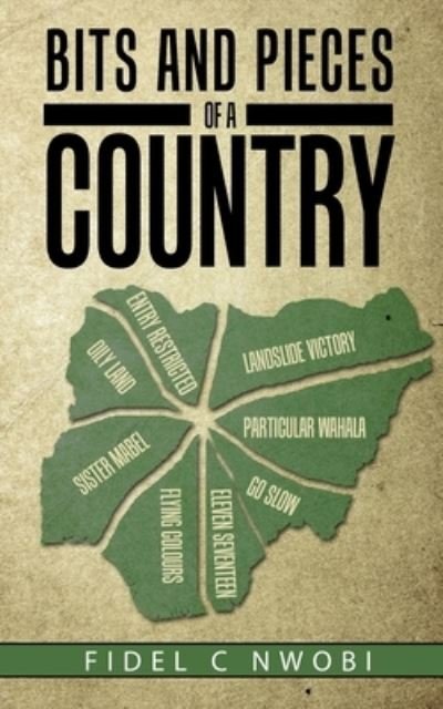 Cover for Fidel C Nwobi · Bits and Pieces of a Country (Paperback Book) (2020)