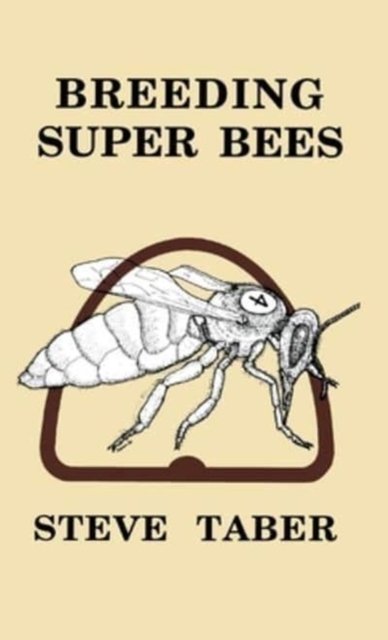 Cover for S Taber · Breeding Super Bees (Hardcover Book) (2000)